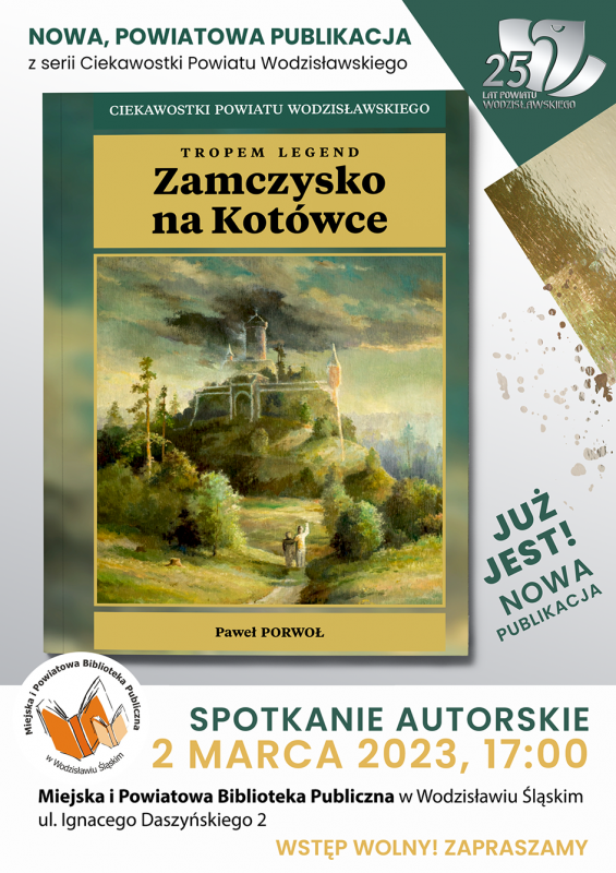 Plakat promujący spotkanie autorskie z P. Porwołem, autorem "Zamczyska na Kotówce". Na plakacie okładka publikacji, prezentująca ilustrację zalesionego wzgórza z wizją obwarowań zamczyska